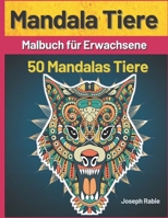 Mandala Tiere: Adult Färbung Buch, 50 einfach zu färben Tier Mandala B098G8X7V5 Book Cover