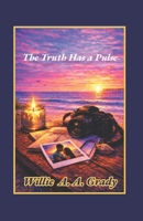 The Truth Has a Pulse B0GKWQJNPH Book Cover
