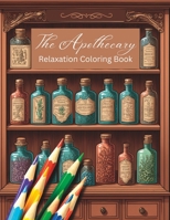 The Apothecary Relaxation Coloring Book B0BSD38PZF Book Cover