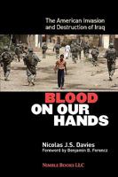 Blood on our Hands: the American Invasion and Destruction of Iraq 193484098X Book Cover