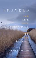 Prayers for Love, Life, Happiness, and the Times In-Between 1944505679 Book Cover