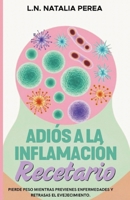 Adiós a la inflamación: El Recetario (Spanish Edition) 2782341383 Book Cover