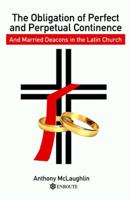 The Obligation of Perfect and Perpetual Continence and Married Deacons in the Latin Church 0999881442 Book Cover