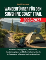 Wanderführer für den Sunshine Coast Trail 2026-2027: Routen, Campingplätze, Checklisten, Ausrüstungstipps und Sicherheitshinweise für Anfänger und erfahrene Rucksacktouristen (German Edition) B0GJ2SYY3D Book Cover