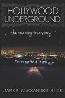 HOLLYWOOD UNDERGROUND: The Amazing True Story! B0977Q57G1 Book Cover