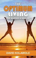 The Optimum Living: For Married and Singles 1944652507 Book Cover