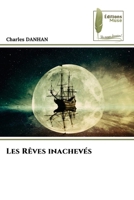 Les Rêves inachevés (French Edition) 6207812379 Book Cover