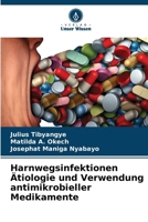 Harnwegsinfektionen Ätiologie und Verwendung antimikrobieller Medikamente (German Edition) 6207694597 Book Cover