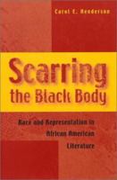 Scarring the Black Body: Race and Representation in African American Literature 0826214215 Book Cover