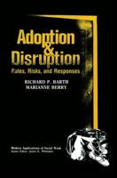 Adoption and Disruption: Rates, Risks, and Responses (Modern Applications of Social Work) 0202360547 Book Cover