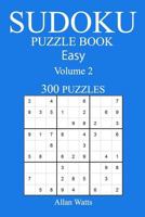 300 Easy Sudoku Puzzle Book: Volume 2 1541278070 Book Cover