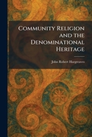 Community Religion and the Denominational Heritage 1025565932 Book Cover