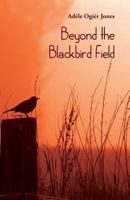 Beyond the Blackbird Field 1760411922 Book Cover