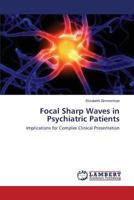 Focal Sharp Waves in Psychiatric Patients: Implications for Complex Clinical Presentation 3848486180 Book Cover