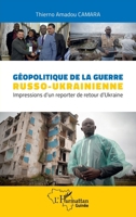 Géopolitique de la guerre russo-ukrainienne: Impressions d 'un reporter de retour d'Ukraine (Harmattan Guinée) (French Edition) 2336469634 Book Cover