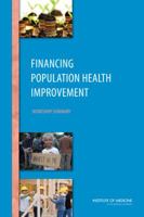 Financing Population Health Improvement: Workshop Summary 0309307465 Book Cover