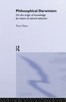 Philosophical Darwinism: On the Origin of Knowledge by Means of Natural Selection 0415756030 Book Cover