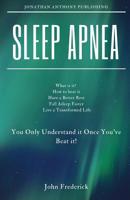Sleep Apnea : What Is It? How to Beat It? Fall Asleep Faster, Have Better Rest, Live a Transformed Life 1724660365 Book Cover