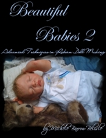 Beautiful Babies 2: Advanced Techniques in Reborn Doll Making 1430304316 Book Cover