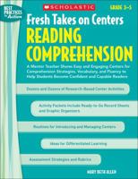 Fresh Takes on Centers: Reading Comprehension: A Mentor Teacher Shares Easy and Engaging Centers for Comprehension Strategies, Vocabulary, and Fluency to Help Students Become Confident and Capable Rea 0439929210 Book Cover