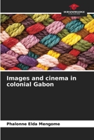 Images and cinema in colonial Gabon 6206119238 Book Cover