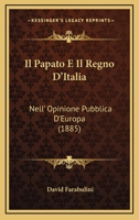 Il Papato E Il Regno D'Italia: Nell' Opinione Pubblica D'Europa (1885) 1166785920 Book Cover