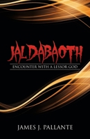 Jaldabaoth: Encounter with a Lessor God 1663213879 Book Cover