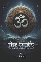 The Truth: The only self help book you need B0FCDJVGKN Book Cover
