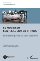 Se mobiliser contre le sida en Afrique: Sous la santé globale, les luttes associatives (Anthropologies & Médecines) (French Edition) 2343163529 Book Cover