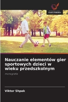 Nauczanie elementów gier sportowych dzieci w wieku przedszkolnym (Polish Edition) 6138389085 Book Cover