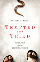 Tempted and Tried: Temptation and the Triumph of Christ 1433515806 Book Cover