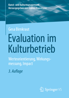 Evaluation im Kulturbetrieb: Wertorientierung – Wirkungsmessung – Impact (Kunst- und Kulturmanagement) (German Edition) 3658431733 Book Cover