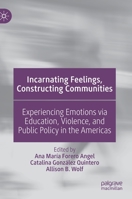 Incarnating Feelings, Constructing Communities: Experiencing Emotions via Education, Violence, and Public Policy in the Americas 3030571106 Book Cover
