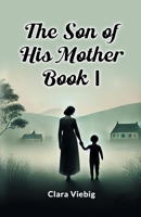 The Son of His Mother Book I 9365782473 Book Cover