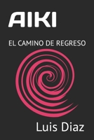 AIKI: EL CAMINO DE REGRESO (Spanish Edition) B08BWFKHCW Book Cover