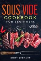 Sous Vide Cookbook For Beginners: Tasty, Healthy & Simple Recipes To Make At Home Everyday B087L1Q4PP Book Cover