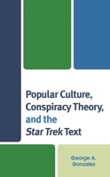 Popular Culture, Conspiracy Theory, and the Star Trek Text 179361640X Book Cover