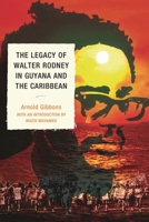 The Legacy of Walter Rodney in Guyana and the Caribbean 0761854134 Book Cover