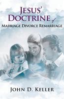 Jesus' Doctrine of Marriage Divorce Remarriage 1495801527 Book Cover
