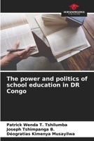 The power and politics of school education in DR Congo 6205854406 Book Cover