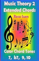 Music Theory 2 - Extended Chords - Color Chord Tones - 7, b7, 9, 10: Learn Piano Chords 150044488X Book Cover