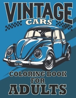 Vintage cars coloring book for adults: A Collection of Awesome Vintage, classic muscle, Hot Rods cars Designs for Adults .Cars Coloring activity book B08924HXCT Book Cover