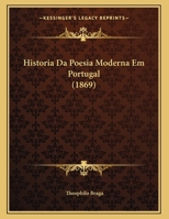 Historia Da Poesia Moderna Em Portugal (1869) 1160117217 Book Cover