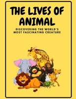 The Lives of Animal: Discovering the World's Most Fascinating Creature B0BZ1R9PPC Book Cover