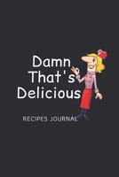 Damn That's Delicious: Blank Recipe Book Journal to Write In Favorite Recipes For delicious Meals: Cool Design 1678876399 Book Cover