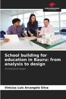 School building for education in Bauru: from analysis to design 6208630290 Book Cover