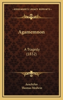 Agamemnon: A Tragedy 1120140838 Book Cover