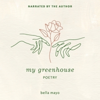 My Greenhouse: Poetry B0C7CZLQ2D Book Cover