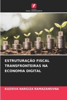 Estruturação Fiscal Transfronteiras Na Economia Digital (Portuguese Edition) 6200740062 Book Cover