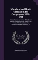 Maryland and North Carolina in the Campaign of 1780-1781: With a Preliminary Notice of the Earlier Battles of the Revolution, in Which the Troops of the Two States Won Distinction. a Paper, Issues 31- 135829450X Book Cover